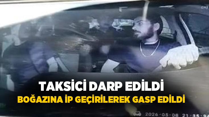 Eyüpsultan’da taksici aracına aldığı 2 kişi tarafından önce darp edildi