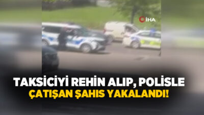 Gaziantep’te kız arkadaşı ile birlikte taksiciyi rehin alan silahlı şahıs,
