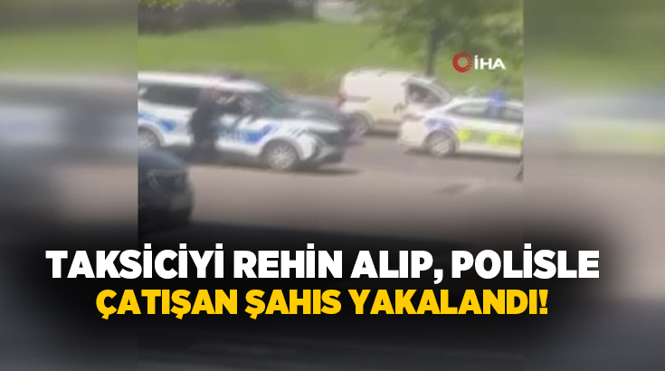 Gaziantep’te kız arkadaşı ile birlikte taksiciyi rehin alan silahlı şahıs,