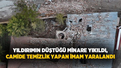 Eskişehir’de yıldırım düştüğü cami minaresi yıkılırken, temizlik yapan imam yaralandı.