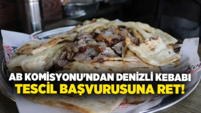 Denizli Tandır Kebabı için Avrupa Birliği nezdinde yapılan tescil başvurusu