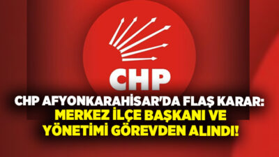 CHP Afyonkarahisar İl Başkanlığı, İl Yönetim Kurulu kararıyla Merkez İlçe