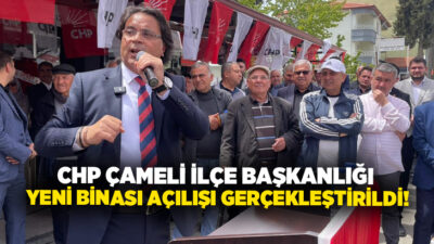 Cumhuriyet Halk Partisi Çameli İlçe Başkanlığı’nın yeni hizmet binası düzenlenen