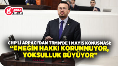 Cumhuriyet Halk Partisi (CHP) Denizli Milletvekili Şeref Arpacı, 1 Mayıs’tan