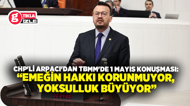 Cumhuriyet Halk Partisi (CHP) Denizli Milletvekili Şeref Arpacı, 1 Mayıs’tan