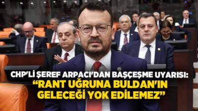 CHP Denizli Milletvekili Şeref Arpacı, TBMM Genel Kurulu’nda Buldan Başçeşme’de