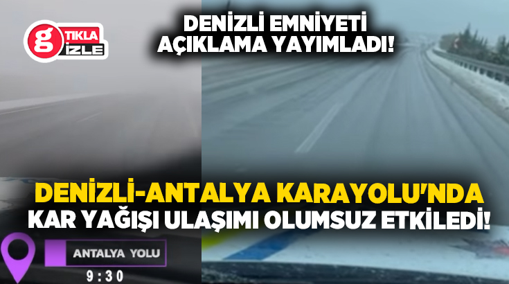 Denizli-Antalya karayolunda gece saatlerinde başlayan kar yağışı ulaşımı olumsuz etkiledi.