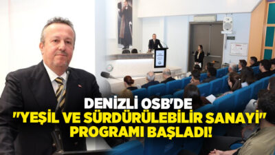 Denizli Organize Sanayi Bölgesi Müdürlüğü’nün, bölgenin rekabet gücünü artırmak ve