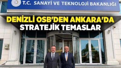 Denizli OSB Yönetim Kurulu Başkanı Selim Yaymanoğlu ile Bölge Müdürü