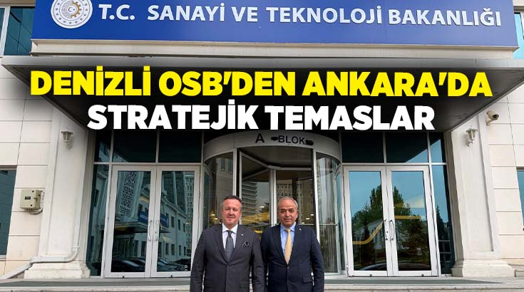 Denizli OSB Yönetim Kurulu Başkanı Selim Yaymanoğlu ile Bölge Müdürü