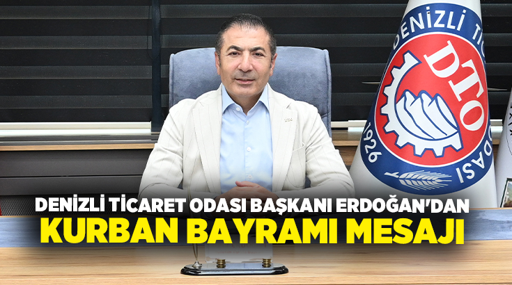 Denizli Ticaret Odası (DTO ) Başkanı Uğur Erdoğan, Kurban Bayramı