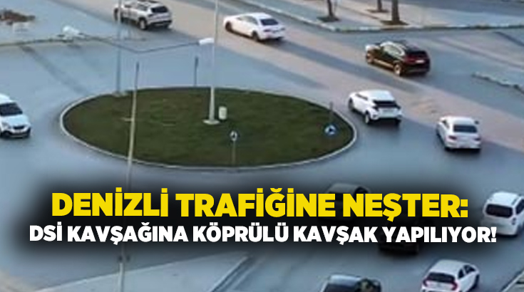 Denizli’de trafik yoğunluğunun en fazla yaşandığı noktalardan biri olan DSİ