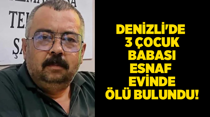 Denizli’nin Serinhisar ilçesinde 48 yaşındaki esnaf Mahmut Karçkay evinde hayatını