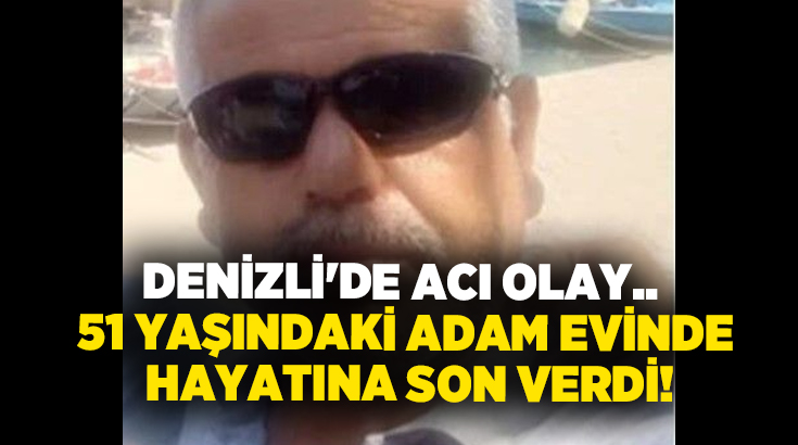 Denizli’nin Pamukkale ilçesinde meydana gelen üzücü olayda, 51 yaşındaki Halil