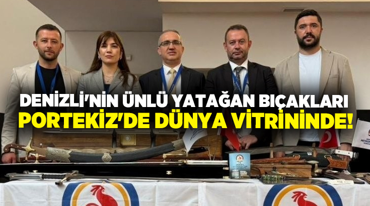Portekiz’de düzenlenen 5. Dünya Bıçakçılık Başkentleri Buluşması’na Denizli damga vurdu.