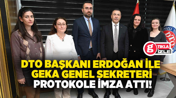 Denizli Ticaret Odası (DTO) ile Güney Ege Kalkınma Ajansı (GEKA)