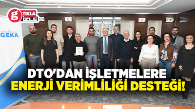 Denizli Ticaret Odası (DTO), sanayide enerji verimliliğini artırmak ve işletmelerin