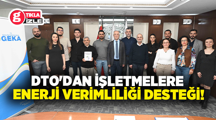 Denizli Ticaret Odası (DTO), sanayide enerji verimliliğini artırmak ve işletmelerin
