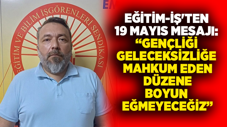 Çağdaş İbrahim Ermiş, 19 Mayıs mesajında gençlerin yaşadığı eğitim, işsizlik