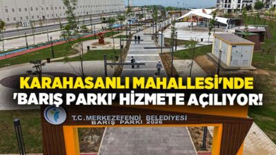 Merkezefendi Belediyesi tarafından Karahasanlı Mahallesi’nde yapımı tamamlanan ‘Barış Parkı’, yarın