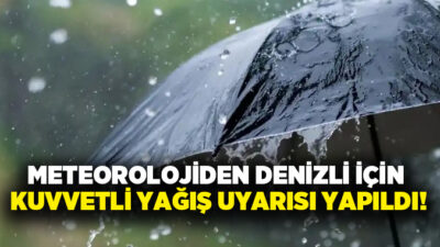 Meteoroloji tarafından yapılan açıklamada Denizli için yer yer çok kuvvetli