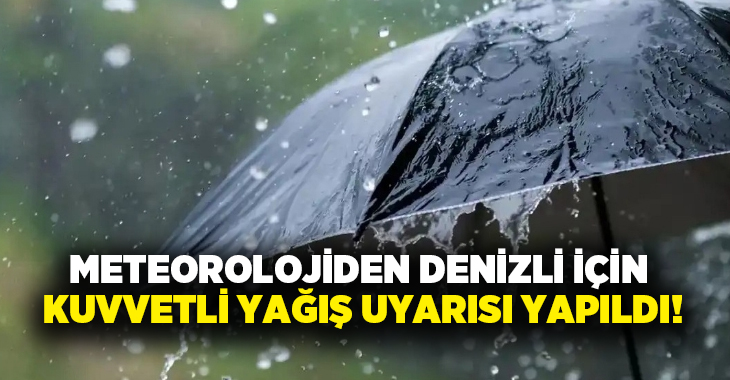 Meteoroloji tarafından yapılan açıklamada Denizli için yer yer çok kuvvetli