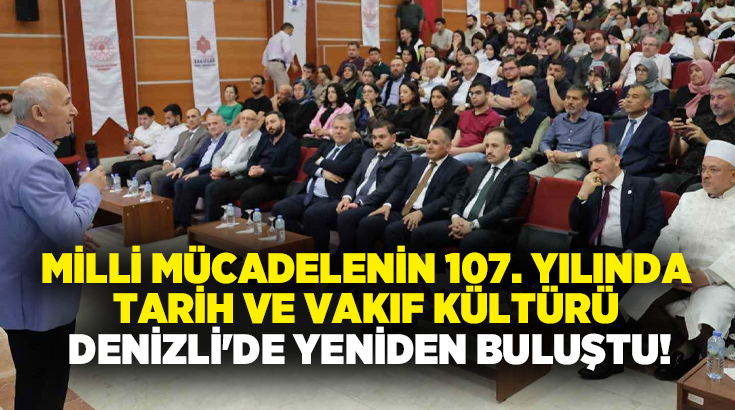 Denizli’de düzenlenen "Denizli Milli Mücadele Günü ve Vakıf Haftası" programında,