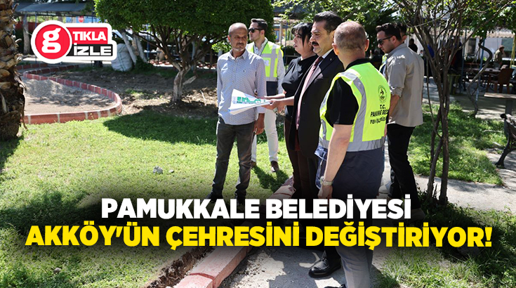 T.C. Pamukkale Belediyesi, ilçe genelinde başlattığı hizmet seferberliğini Akköy Mahallesi’ne