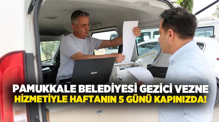 T.C. Pamukkale Belediyesi, “Vatandaş Odaklı Hizmet” anlayışı doğrultusunda ilçenin dört