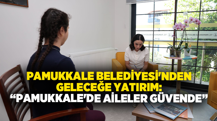 T.C. Pamukkale Belediyesi, toplumun çekirdeğini oluşturan aile yapısını korumak ve