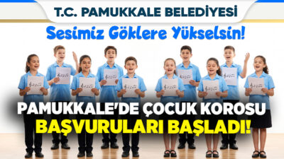 T.C. Pamukkale Belediyesi, çocukların sanatla büyümesi için ücretsiz Çocuk Korosu