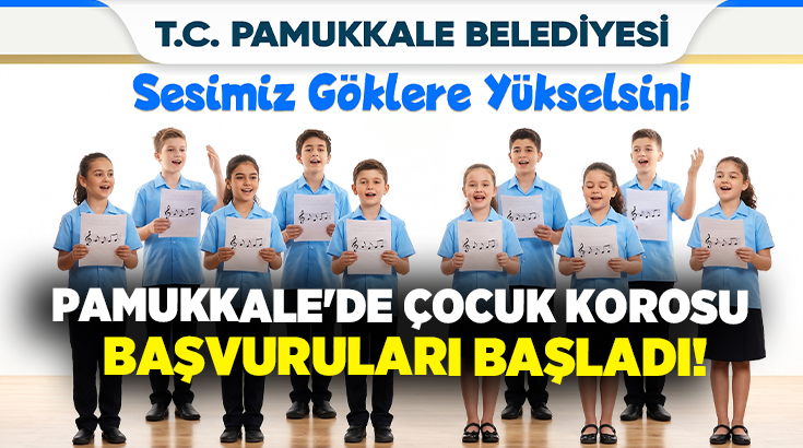 T.C. Pamukkale Belediyesi, çocukların sanatla büyümesi için ücretsiz Çocuk Korosu