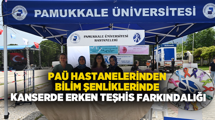 Pamukkale Üniversitesi (PAÜ) Hastaneleri adına Bilim Şenliklerinde yer alan Kanser