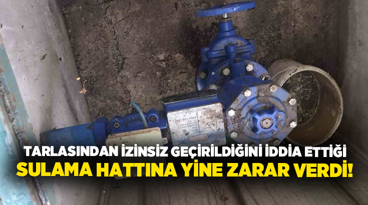 Denizli’nin Honaz ilçesinde tarlasından izinsiz geçirildiğini iddia ettiği sulama hattındaki
