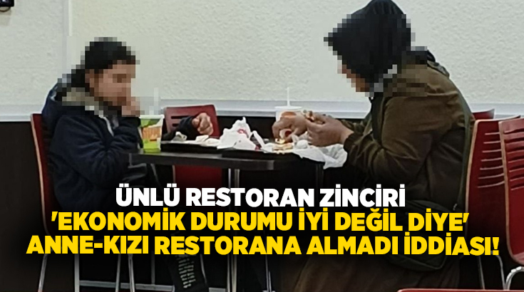 İstanbul Tarabya’da bulunan Burger King'de bir anne ve kızı sırf