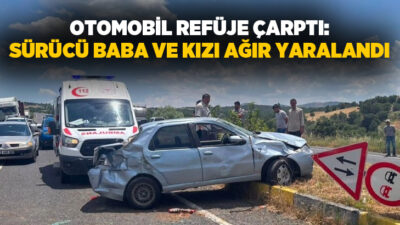  Uşak’ta otomobilin refüje çarpması sonucu sürücü baba ve kızı ağır