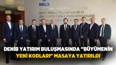 Denizli İhracatçılar Birliği (DENİB) ev sahipliğinde düzenlenen "DENİB Yatırım Buluşması: