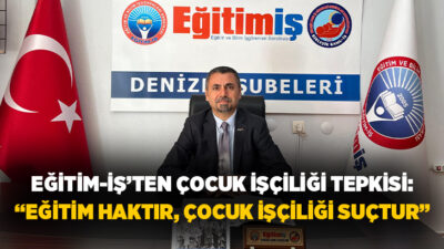 Eğitim-İş Denizli Şube Başkanı Gökhan Okulu, 12 Haziran Dünya Çocuk
