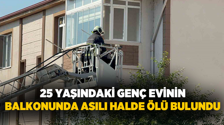 Karabük’te bir genç, evinin balkonunda asılı halde ölü bulundu.