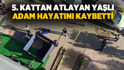 Adıyaman’da 5. kattan atlayan 70 yaşındaki adam hayatını kaybetti.