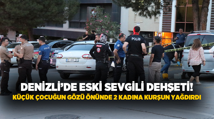 Denizli'nin Pamukkale ilçesinde bir kişi, eski sevgilisi olduğu öne sürülen