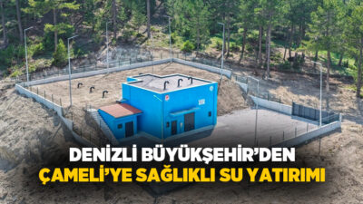 Denizli Büyükşehir Belediyesi DESKİ Genel Müdürlüğü’nün 19 milyon TL’lik yatırımla Çameli’ye