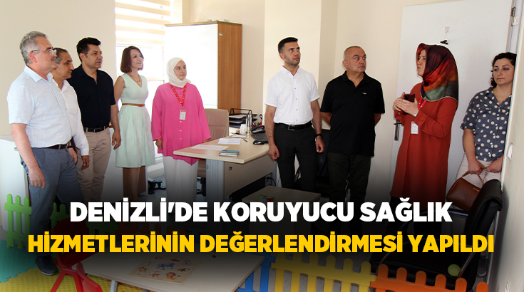 Denizli İl Sağlık Müdürlüğü tarafından birinci basamakta yürütülen koruyucu sağlık