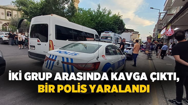 Aydın'ın Efeler ilçesinde iki grup arasında çıkan kavgada polis tarafları