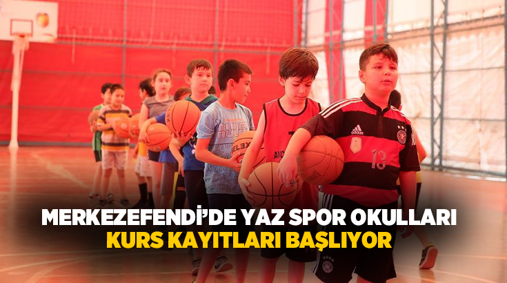 Merkezefendi Belediyesi’nin Yaz Spor Okulları Kayıtları, 15 Haziran’da başlıyor.
