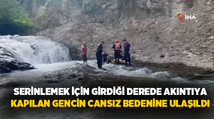 Sakarya’nın Hendek ilçesinde girdiği derede akıntıya kapılan 20 yaşındaki gencin
