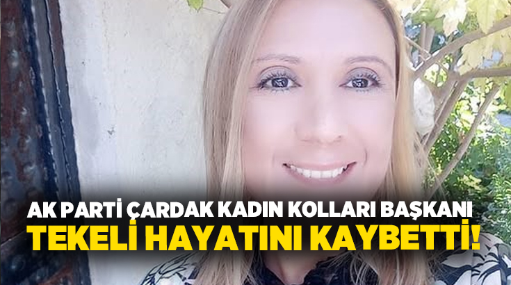 AK Parti Çardak İlçe Kadın Kolları Başkanı Belgin Tekeli’nin vefatı,