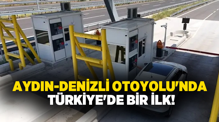 Aydın-Denizli Otoyolu'nda sürücülerin geçiş işlemlerini hızlandırmak amacıyla kiosk destekli tam