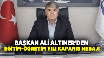 Çardak Belediye Başkanı Ali Altıner, 2025-2026 eğitim-öğretim yılının sona ermesi