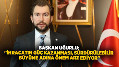 Denizli İhracatçılar Birliği (DENİB) Başkanı Osman Uğurlu, Denizli ihracatının geçtiğimiz